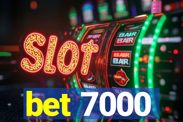 bet 7000